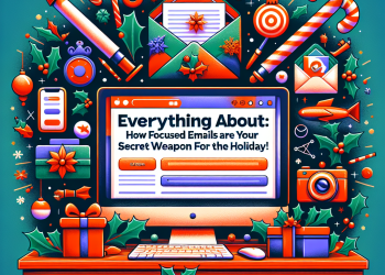 הכל על: איך מיילים ממוקדים הם הנשק הסודי שלך לחג! 🎉