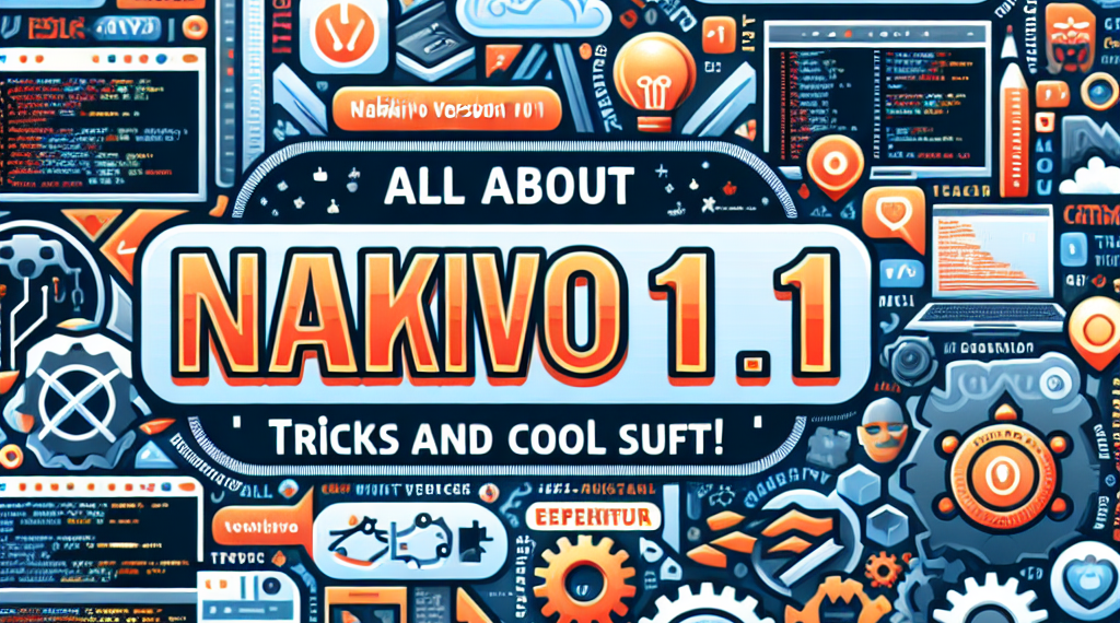 הכל על גרסה 11.1 של Nakivo: טריקים ודברים מגניבים!