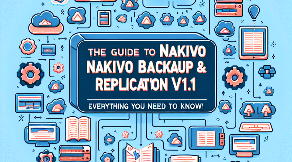 המדריך ל-NAKIVO Backup & Replication v11.1: כל מה שצריך לדעת!
