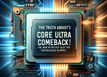 האמת על הקאמבק של אינטל: מעבדי Core Ultra החדשים שיצאו באפריל!