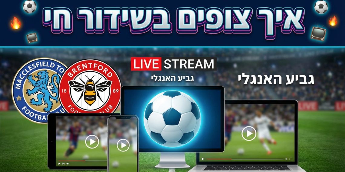 הנה כמה אפשרויות לכותרות משוכתבות בסגנון צעיר ומושך, העונות על הדרישות:

איך צופים בשידור חי: Macclesfield נגד Brentford? ⚽️🔥
המדריך ל: Macclesfield נגד Brentford – צפייה חיה מכל מקום! 🌍📱
הכל על: Macclesfield נגד Brentford – שידור ישיר ואיפה לתפוס אותו! 😉
סודות: צפייה ב-Macclesfield נגד Brentford לייב (בחינם?) 🤫
האמת על: איפה רואים Macclesfield נגד Brentford בגביע האנגלי? 🏆